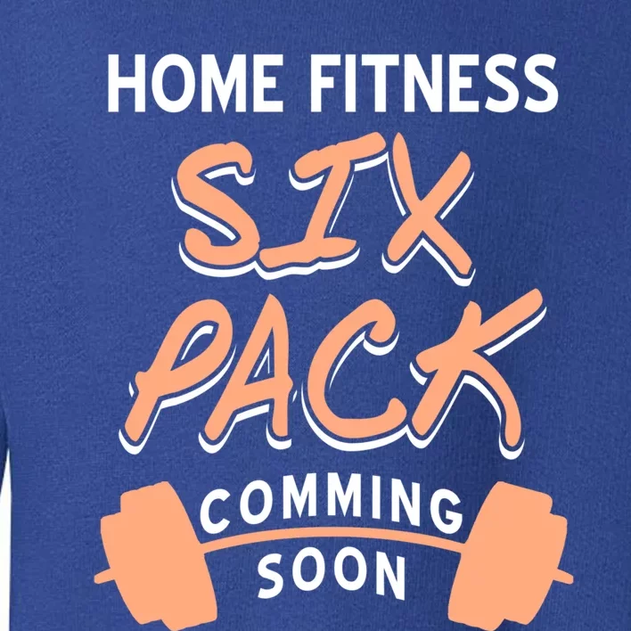 Home Fitness Six Pack Coming Soon Retro Funny Present Gift Toddler Sweatshirt