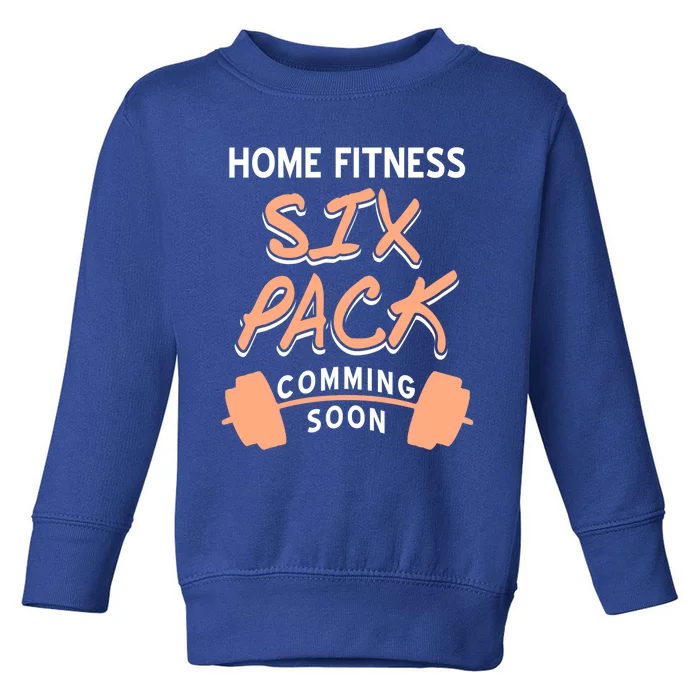 Home Fitness Six Pack Coming Soon Retro Funny Present Gift Toddler Sweatshirt