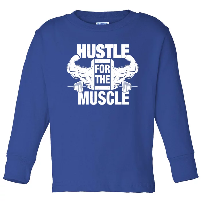 Hustle For The Muscle Funny Workout Weight Lifting Gift Toddler Long Sleeve Shirt