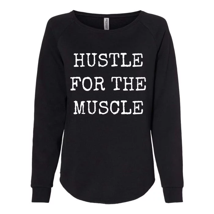 Hustle For The Muscle Graphic Strong Gym Inspirational Run Meaningful Gift Womens California Wash Sweatshirt