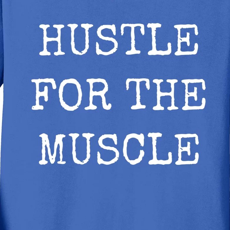 Hustle For The Muscle Graphic Strong Gym Inspirational Run Meaningful Gift Kids Long Sleeve Shirt