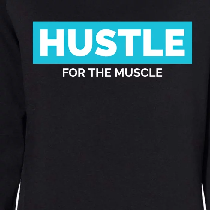 Hustle For The Muscle Inspirational Motivational Workout Gift Womens California Wash Sweatshirt