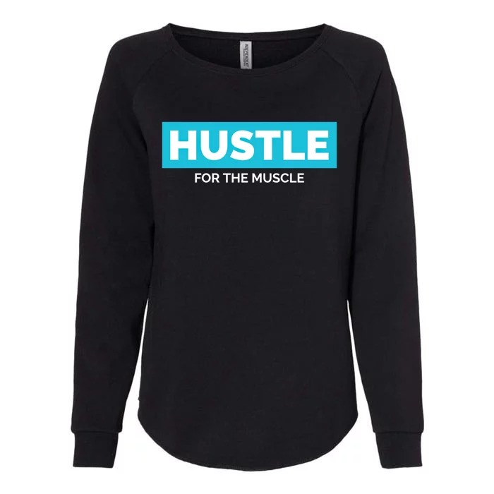 Hustle For The Muscle Inspirational Motivational Workout Gift Womens California Wash Sweatshirt