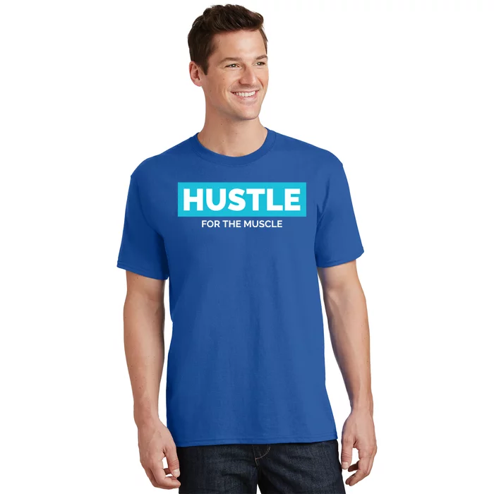 Hustle For The Muscle Inspirational Motivational Workout Gift T-Shirt