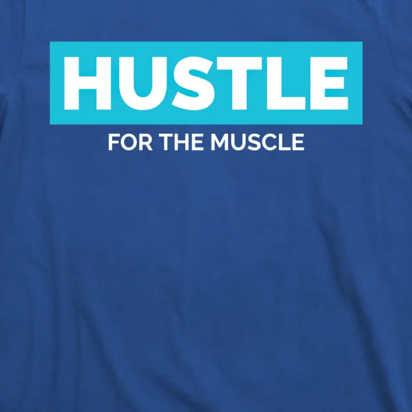 Hustle For The Muscle Inspirational Motivational Workout Gift T-Shirt