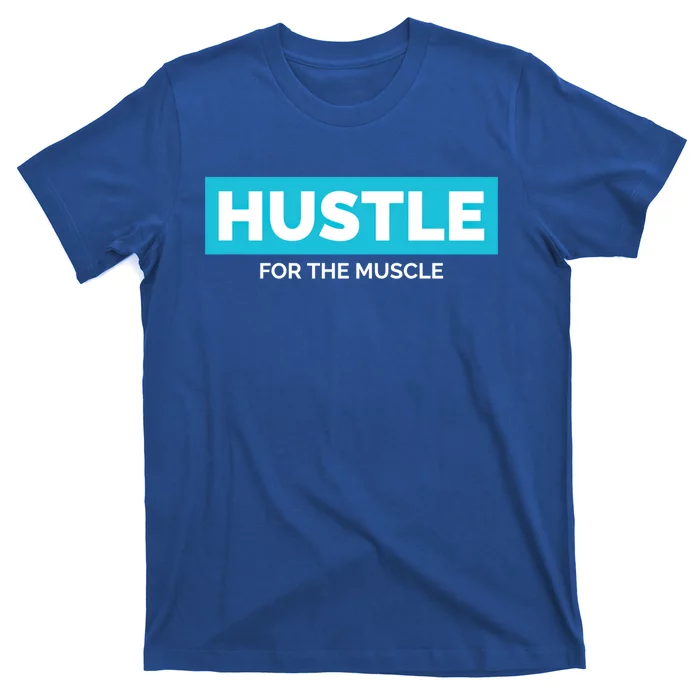 Hustle For The Muscle Inspirational Motivational Workout Gift T-Shirt