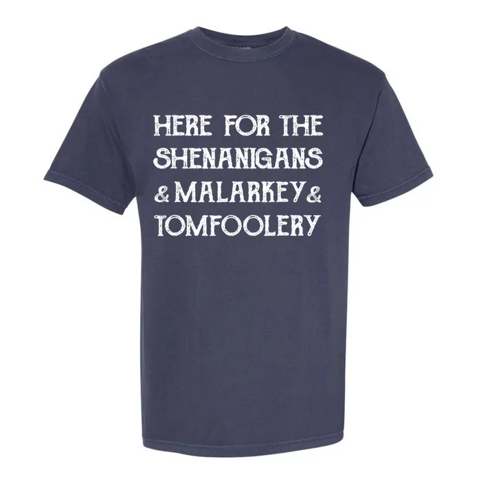 Here For The Shenanigans Malarkey And Tomfoolery St Patrick Garment-Dyed Heavyweight T-Shirt