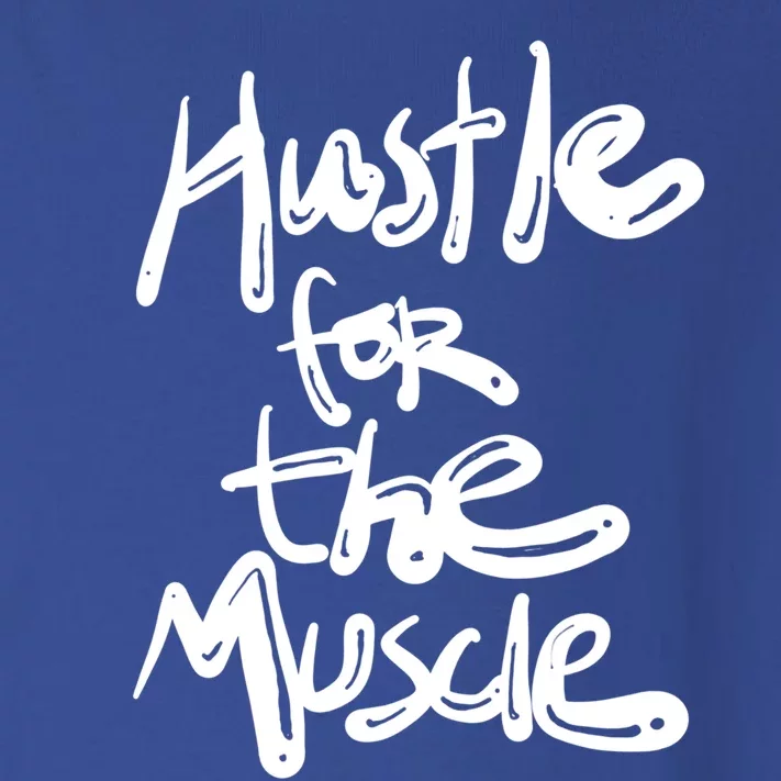 Hustle For The Muscle Quote Funny Gift Toddler Long Sleeve Shirt