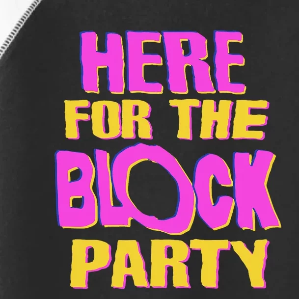 Here For The Block Party Toddler Fine Jersey T-Shirt