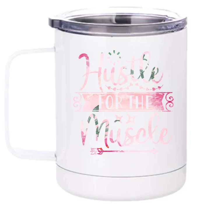 Hustle For The Muscle Gift Front & Back 12oz Stainless Steel Tumbler Cup