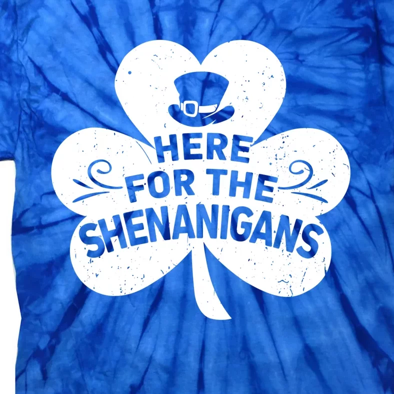 Here For The Shenanigans Funny St Patricks Day Shamrock Gift Tie-Dye T-Shirt