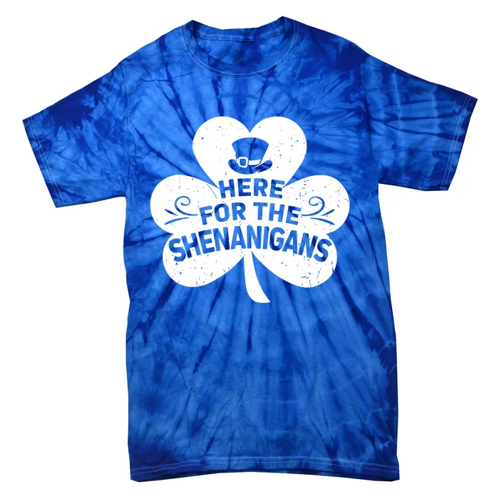 Here For The Shenanigans Funny St Patricks Day Shamrock Gift Tie-Dye T-Shirt