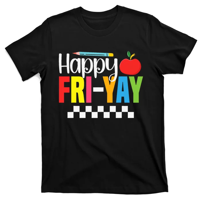 Happy Friyay Teacher Funny Friyay Friday Weekend Teachers T-Shirt