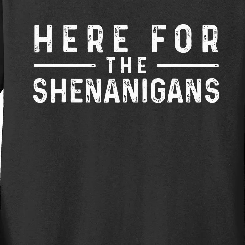 Here For The Shenanigans Irish Ireland St. PatrickS Day Kids Long Sleeve Shirt