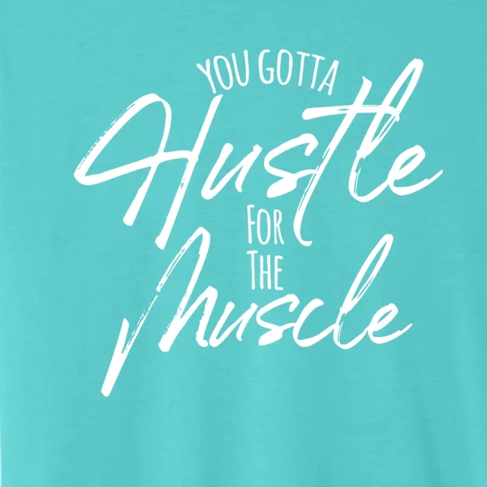 Hustle For The Muscle Motivate Achieve And Gift ChromaSoft Performance T-Shirt