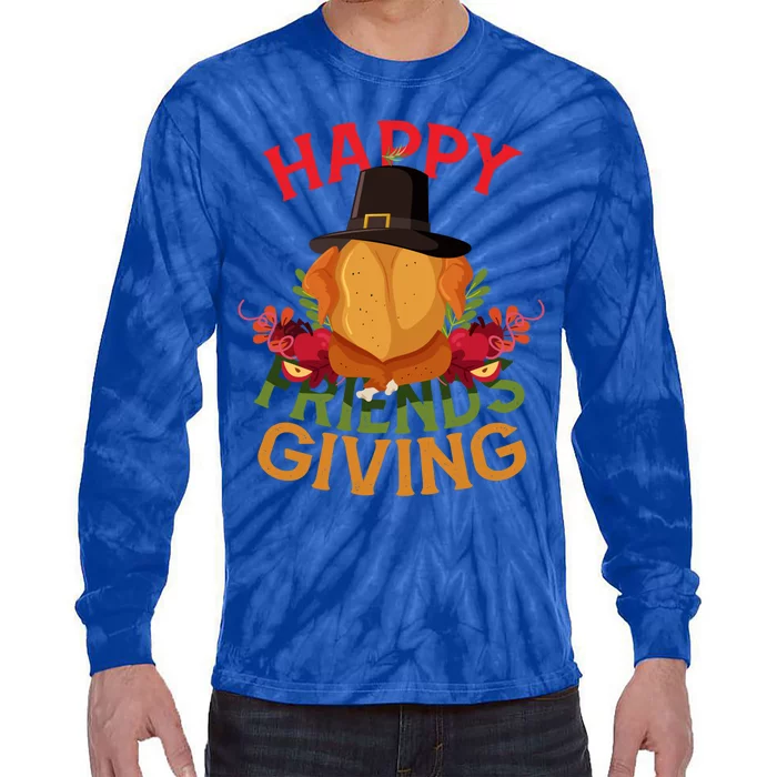 Happy Friendsgiving Turkey Day Thanksgiving A Friends Giving Funny Gift Tie-Dye Long Sleeve Shirt