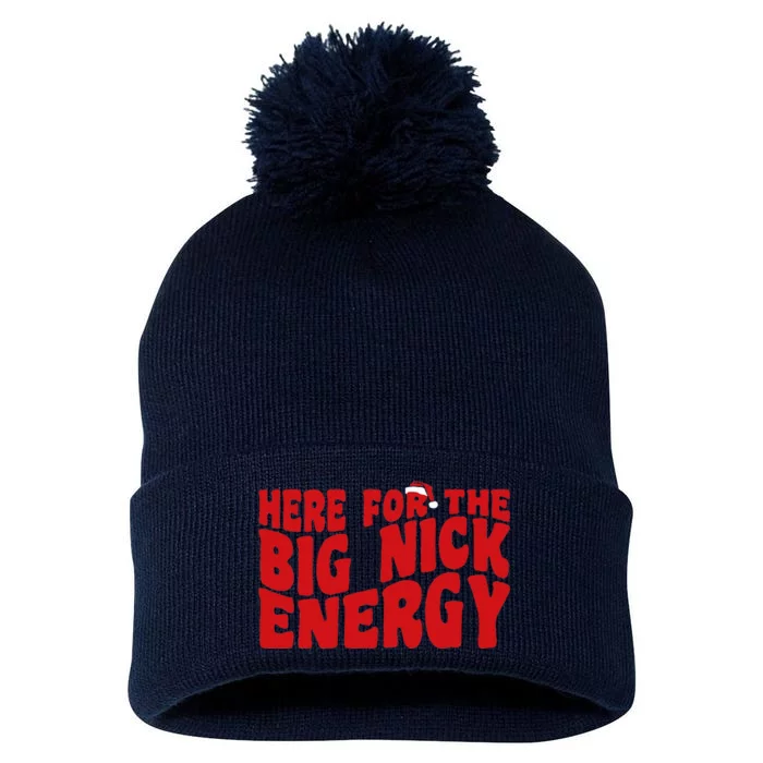 Here For The Big Nick Energy Funny Naughty Santa Christmas Pom Pom 12in Knit Beanie