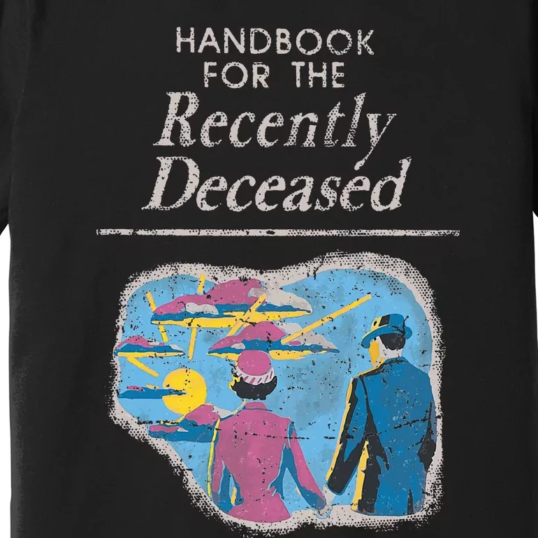 Handbook For The Recently Deceased Premium T-Shirt