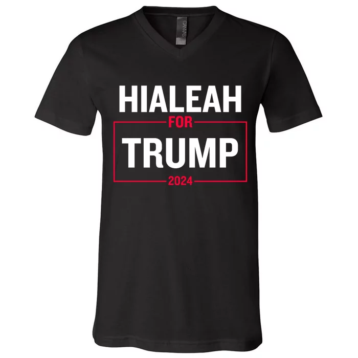 Hialeah For Trump 2024 V-Neck T-Shirt