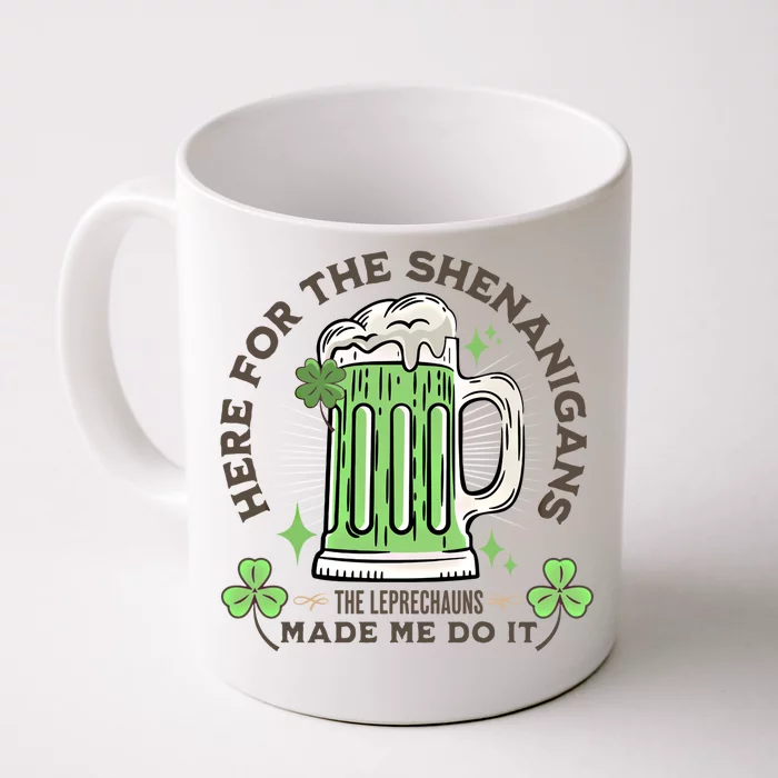 Here For The Shenanigans St Patricks Day Ing Leprechaun Cool Gift Front & Back Coffee Mug