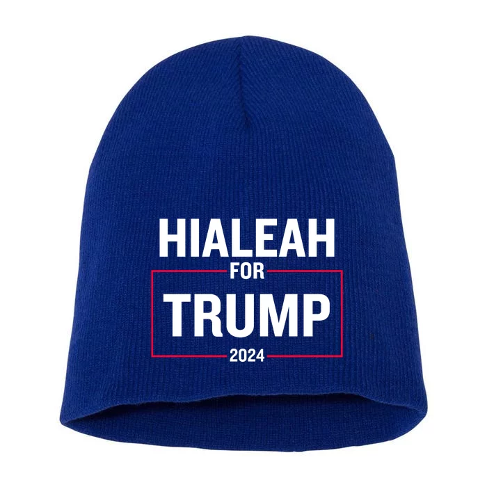 Hialeah For Trump 2024 Short Acrylic Beanie