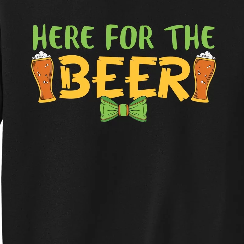 Here For The Beer Funny Drinking Gift St Patricks Day Tall Sweatshirt