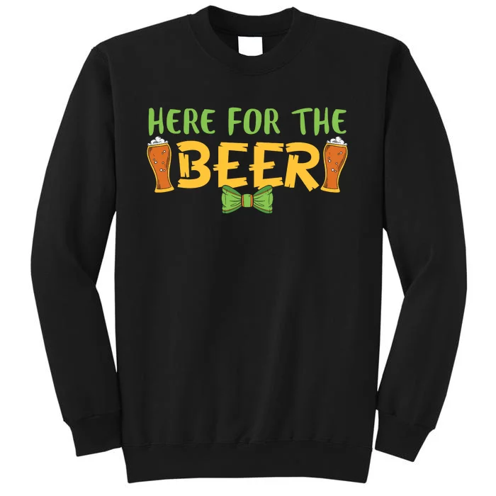 Here For The Beer Funny Drinking Gift St Patricks Day Tall Sweatshirt