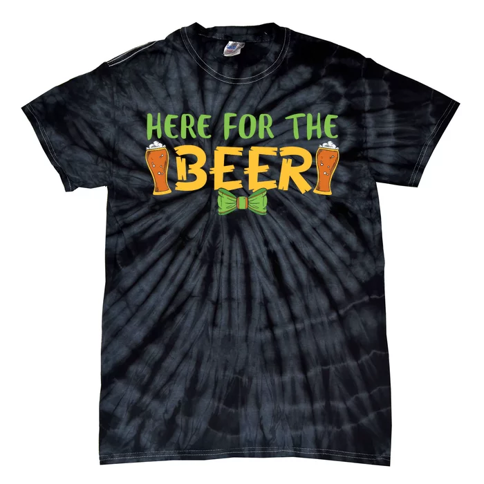 Here For The Beer Funny Drinking Gift St Patricks Day Tie-Dye T-Shirt