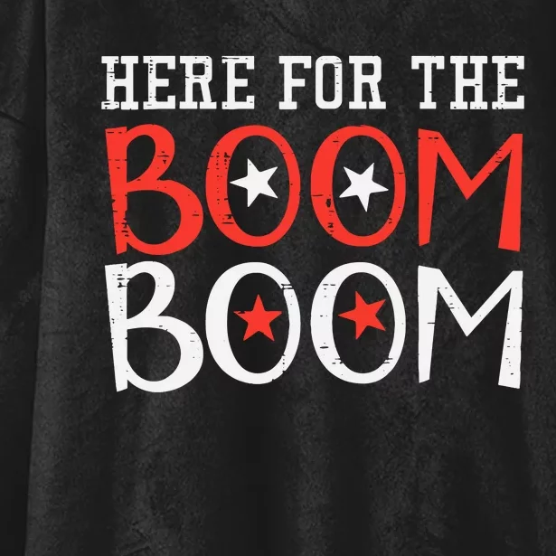 Here For The Boom Boom 4th Of July Fireworks Hooded Wearable Blanket