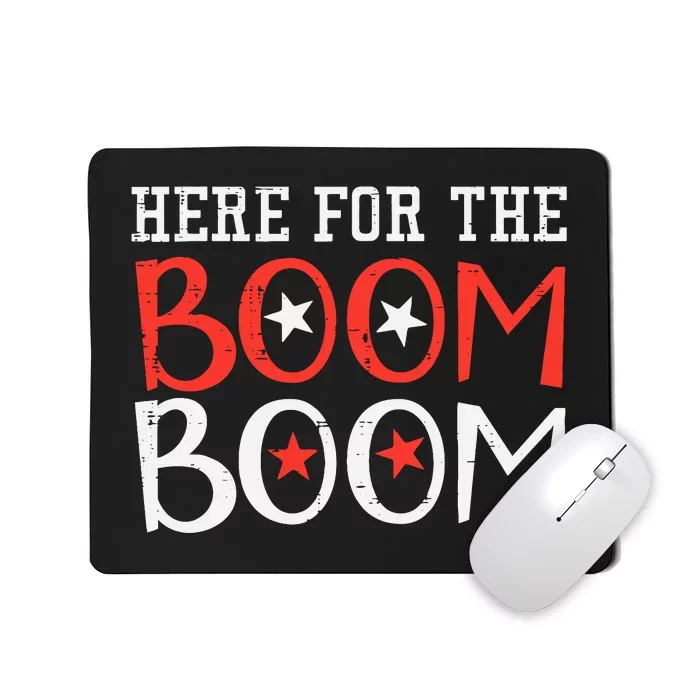 Here For The Boom Boom 4th Of July Fireworks Mousepad