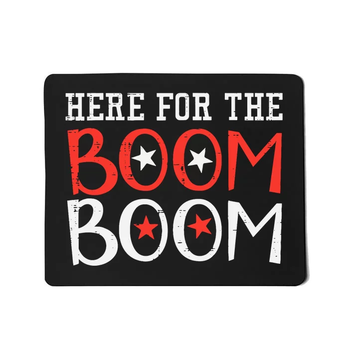 Here For The Boom Boom 4th Of July Fireworks Mousepad