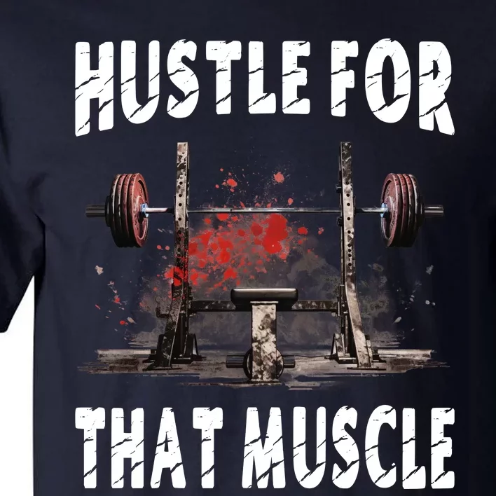 Hustle For That Muscle Tall T-Shirt