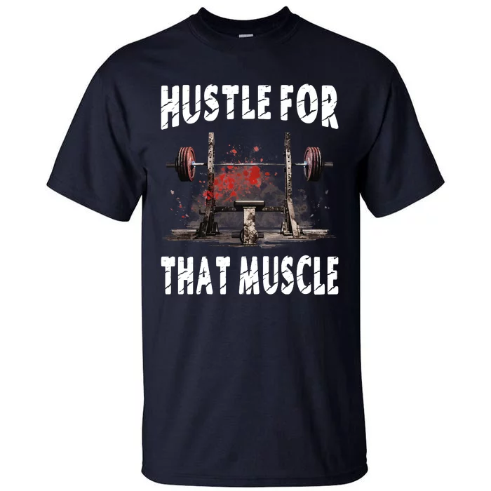 Hustle For That Muscle Tall T-Shirt