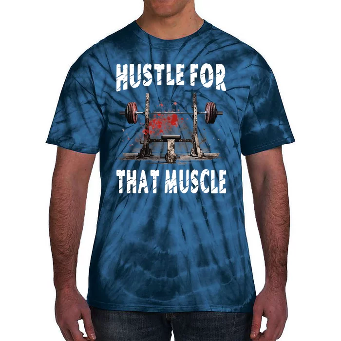 Hustle For That Muscle Tie-Dye T-Shirt