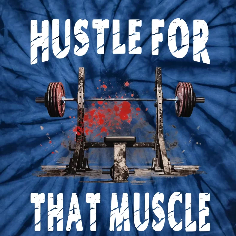 Hustle For That Muscle Tie-Dye T-Shirt