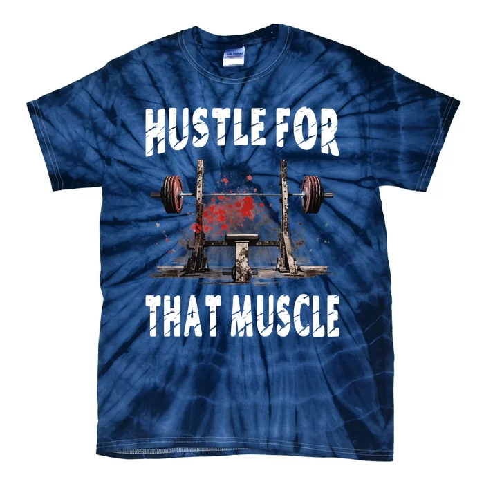 Hustle For That Muscle Tie-Dye T-Shirt