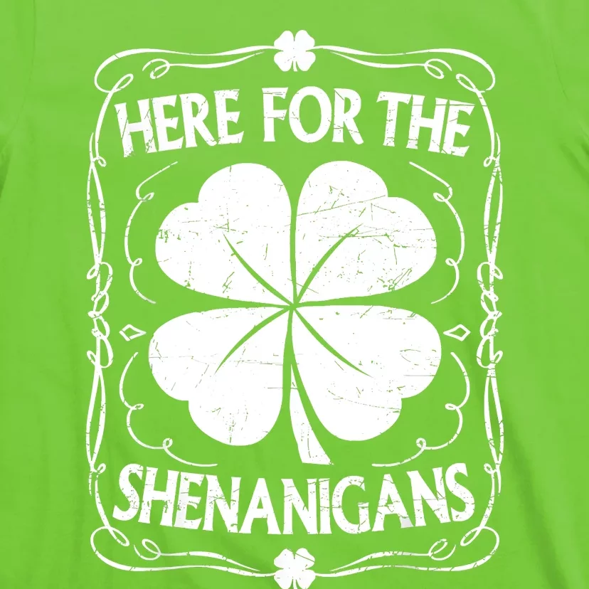 Here For The Shenanigans Happy St Patricks Day Shamrock Gift T-Shirt