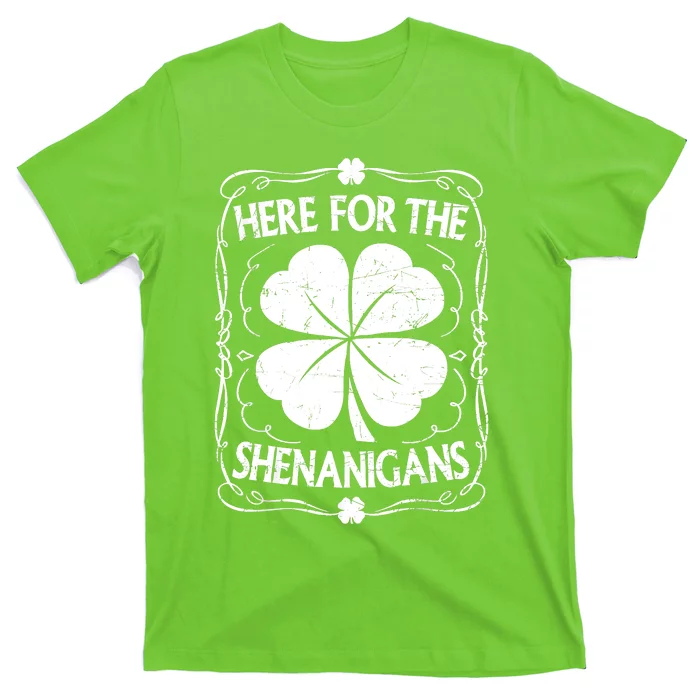 Here For The Shenanigans Happy St Patricks Day Shamrock Gift T-Shirt