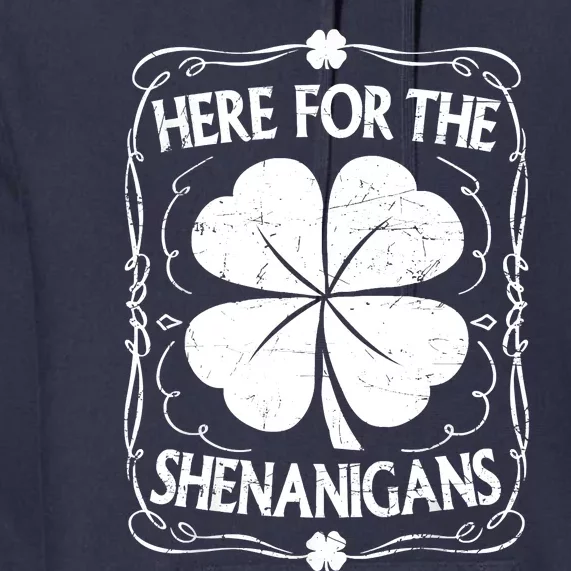 Here For The Shenanigans Happy St Patricks Day Shamrock Gift Premium Hoodie