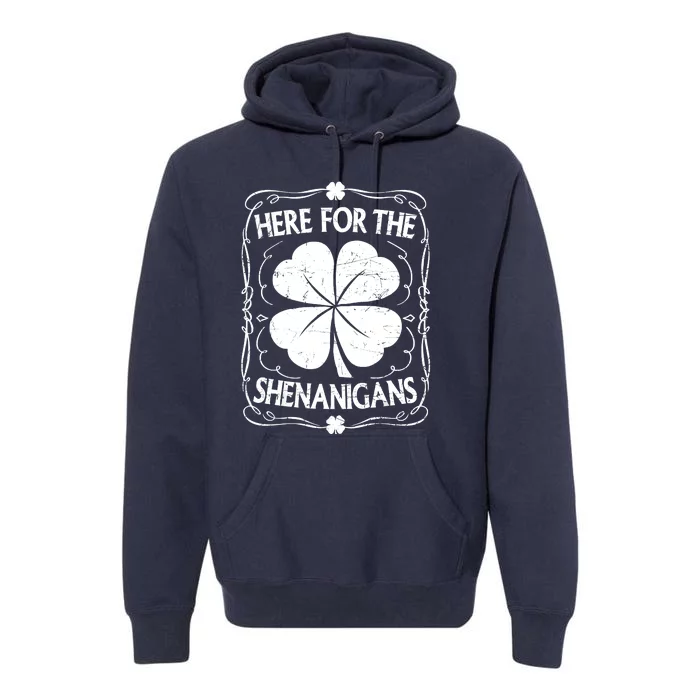 Here For The Shenanigans Happy St Patricks Day Shamrock Gift Premium Hoodie