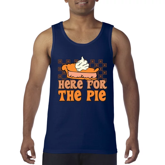 Here For The Pie Fall Vibes Autumn Season Thanksgiving Pumpkin Spice Funny Tank Top