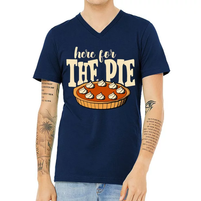 Here For The Pie Thanksgiving Holiday V-Neck T-Shirt