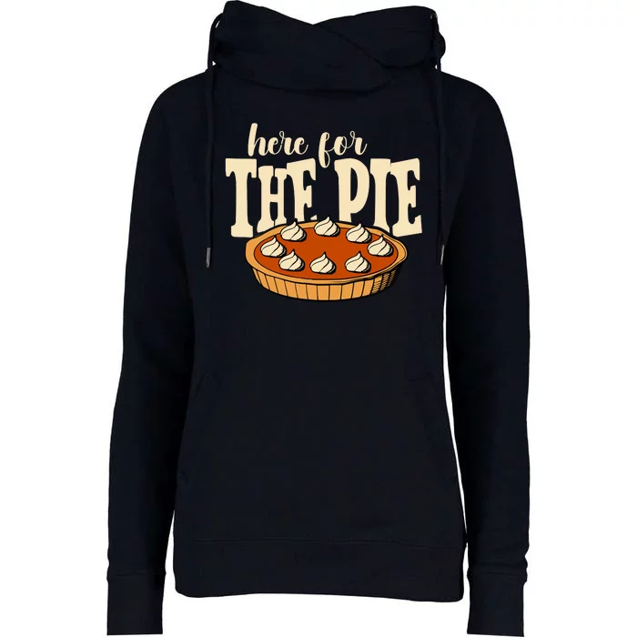 Here For The Pie Thanksgiving Holiday Womens Funnel Neck Pullover Hood