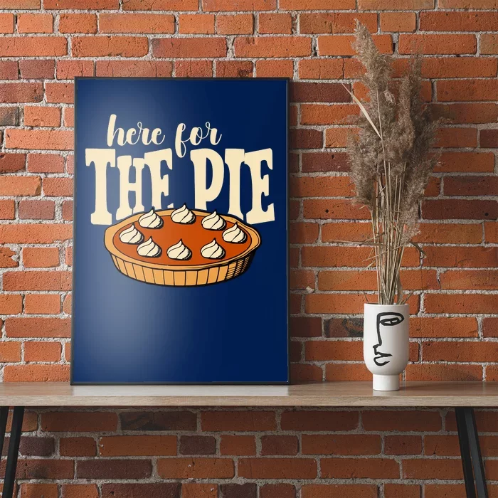 Here For The Pie Thanksgiving Holiday Poster