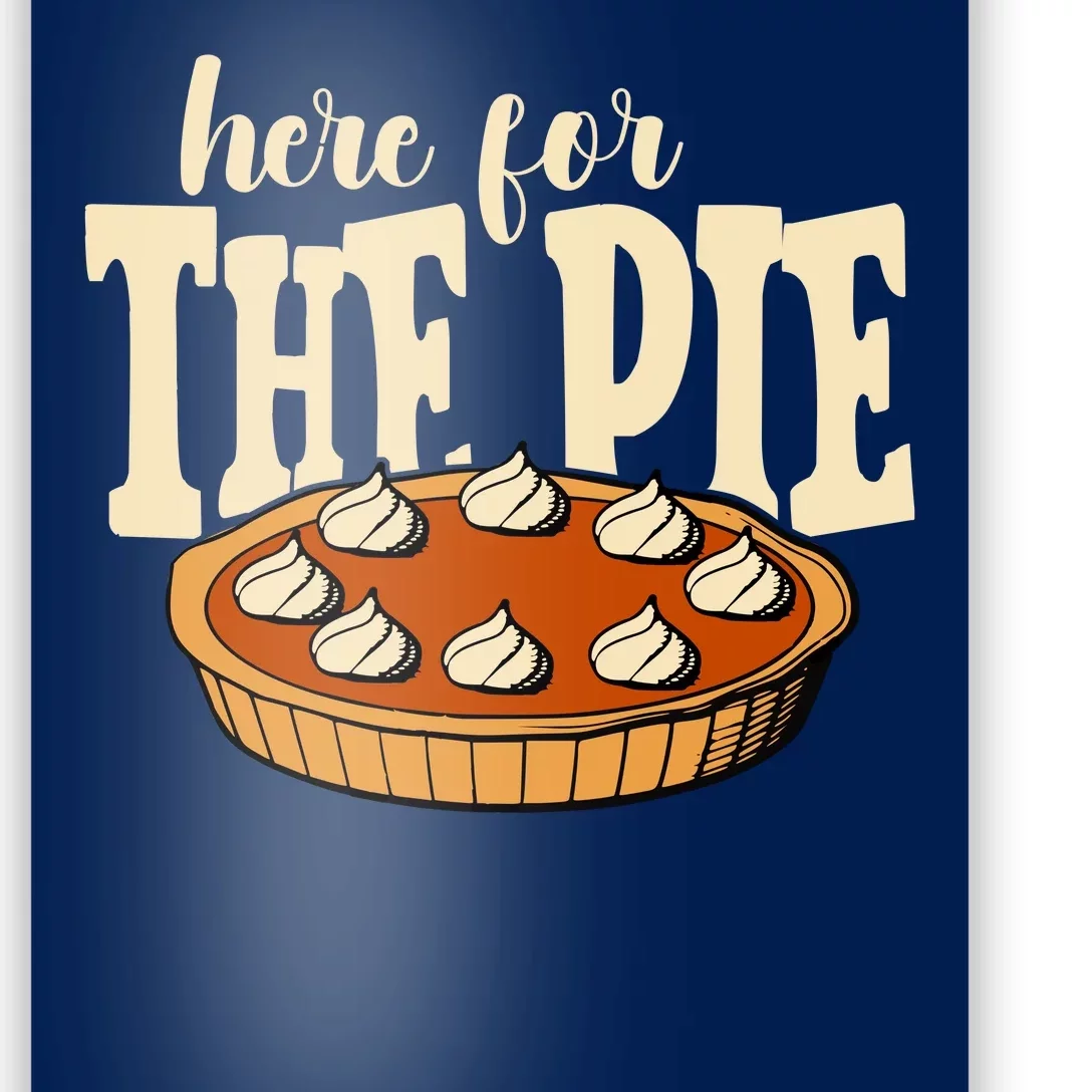 Here For The Pie Thanksgiving Holiday Poster