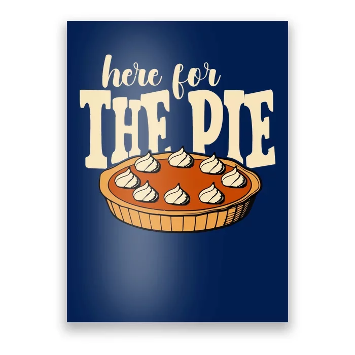 Here For The Pie Thanksgiving Holiday Poster