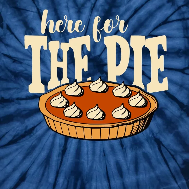 Here For The Pie Thanksgiving Holiday Tie-Dye T-Shirt