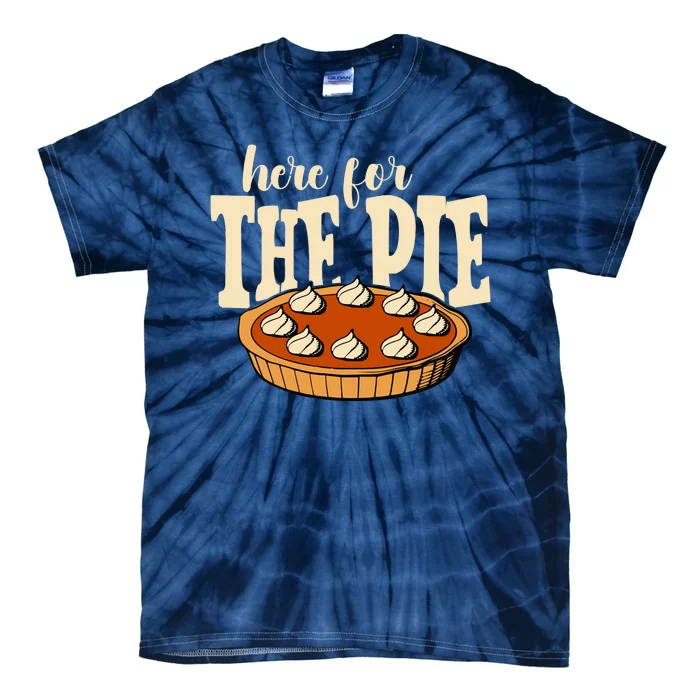 Here For The Pie Thanksgiving Holiday Tie-Dye T-Shirt