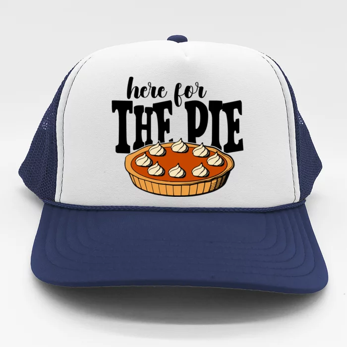 Here For The Pie Thanksgiving Holiday Trucker Hat