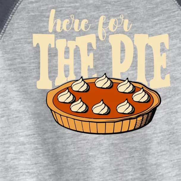 Here For The Pie Thanksgiving Holiday Toddler Fine Jersey T-Shirt